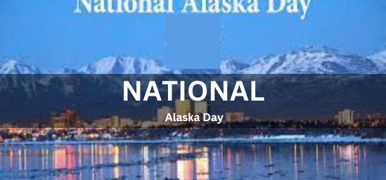 National Alaska Day [राष्ट्रीय अलास्का दिवस]
